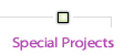 Special Projects